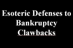 Esoteric Defenses to Bankruptcy Clawbacks